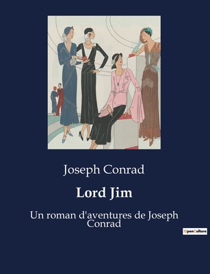 Lord Jim: Un roman d'aventures de Joseph Conrad - Conrad, Joseph