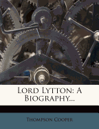 Lord Lytton: A Biography