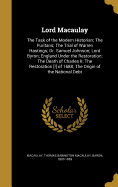 Lord Macaulay: The Task of the Modern Historian; The Puritans; The Trial of Warren Hastings; Dr. Samuel Johnson; Lord Byron; England Under the Restoration; The Death of Charles II; The Restoration [!] of 1688; The Origin of the National Debt