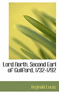 Lord North, Second Earl of Guilford, 1732-1792 - Lucas, Reginald