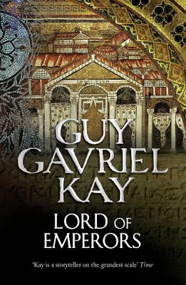 Lord of Emperors - Kay, Guy Gavriel