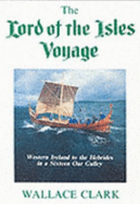 Lord of the Isles Voyage: Western Ireland to the Scottish Hebrides in a 16th Century Galley