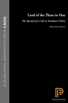 Lord of the Three in One: The Spread of a Cult in Southeast China - Dean, Kenneth