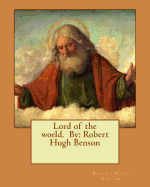 Lord of the World. by: Robert Hugh Benson