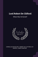 Lord Robert De Clifford: Where Was He Buried?