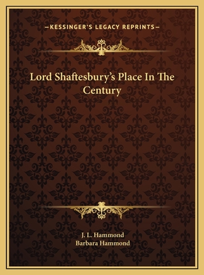 Lord Shaftesbury's Place in the Century - Hammond, J L, and Hammond, Barbara, Dr.