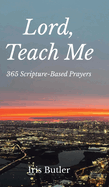 Lord, Teach Me: 365 Scripture-Based Prayers