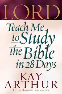 Lord, Teach Me to Study the Bible in 28 Days - Arthur, Kay