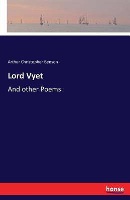 Lord Vyet: And other Poems - Benson, Arthur Christopher