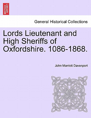 Lords Lieutenant and High Sheriffs of Oxfordshire. 1086-1868. - Davenport, John Marriott