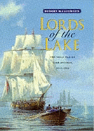Lords of the Lake: The Naval War on Lake Ontario, 1812-14