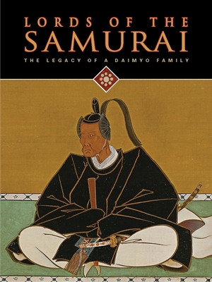 Lords of the Samurai: The Legacy of a Daimyo Family - Woodson, Yoko, and Morihiro, Hosokawa (Contributions by), and Jun'ichi, Takeuchi