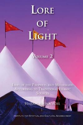 Lore of Light, Volume 2 - Adil, Hajjah Amina, and Kabbani, Shaykh Muhammad Hisham (Preface by)