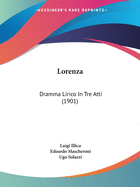 Lorenza: Dramma Lirico In Tre Atti (1901)