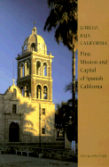 Loreto, Baja California: First Mission and Capital of Spanish California - O'Neil, Ann, and O'Neil, Don
