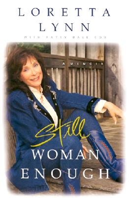 Loretta Lynn: Still Woman Enough: A Memoir - Lynn, Loretta, and Cox, Patsi Bale