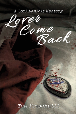 Lori Daniels Mystery: Lover Come Back - Preschutti, Tom