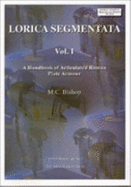 Lorica Segmentata Volume I: A Handbook of Articulated Roman Plate Armour