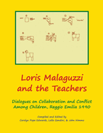 Loris Malaguzzi and the Teachers: Dialogues on Collaboration and Conflict Among Children, Reggio Emilia 1990