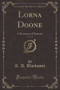 Lorna Doone, Vol. 1 of 3: A Romance of Exmoor (Classic Reprint)