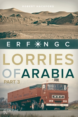 Lorries of Arabia 3: ERF NGC - Hackford, Robert