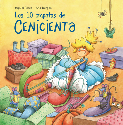 Los 10 Zapatos de Cenicienta / Cinderella's 10 Shoes - Perez, Miguel, and Burgos, Ana (Illustrator)
