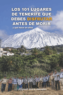 Los 101 Lugares de Tenerife Que Debes Disfrutar Antes de Morir: y qu? hacer en ellos