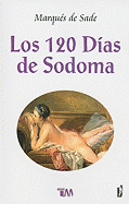 Los 120 Dias de Sodoma: O la Escuela del Libertinaje