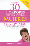 Los 30 Horrores Que Cometen Las Mujeres y C?mo Evitarlos: A Pesar de Los Errores, Todav?a Puedes Florecer