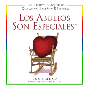 Los Abuelos Son Especiales - Mead, Lucy, and DeJesus, Maria (Translated by)
