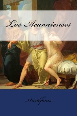 Los Acarnienses - Grecolatinos, Biblioteca de Clasicos (Translated by), and Mybook (Editor), and Aristophanes