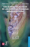 Los Alimentos Magicos de las Culturas Indigenas Mesoamericanas