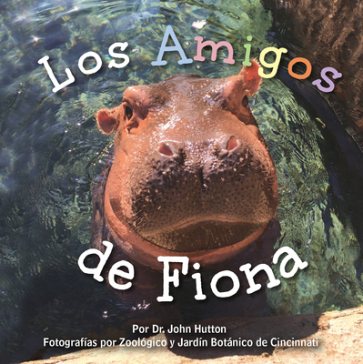 Los Amigos de Fiona - Hutton, John, Dr., and Cincinnati Zoo & Botanical Garden (Photographer)