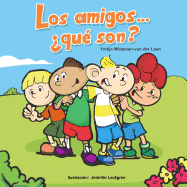 Los amigos... ?qu? son?: Friends Are...? (Spanish)