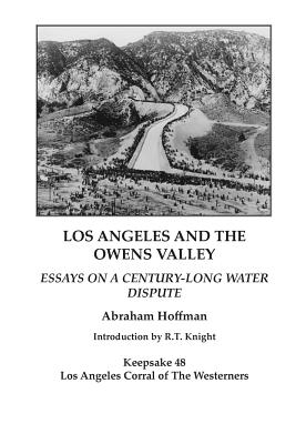 Los Angeles and the Owens Valley: Essays on Century-Long Water Dispute - Hoffman, Abraham