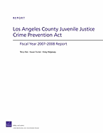 Los Angeles County Juvenile Justice Crime Prevention ACT: Fiscal Year 2007-2008 Report