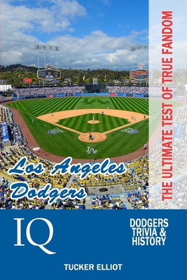 Los Angeles Dodgers IQ: The Ultimate Test of True Fandom - Elliot, Tucker