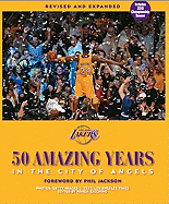 Los Angeles Lakers: 50 Amazing Years in the City of Angels, Revised and Expanded Edition Updated for 2009-10 NBA Championship Season
