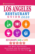 Los Angeles Restaurant Guide 2020: Best Rated Restaurants in Los Angeles - Top Restaurants, Special Places to Drink and Eat Good Food Around (Restaurant Guide 2020)