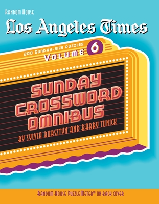 Los Angeles Times Sunday Crossword Omnibus, Volume 6 - Bursztyn, Sylvia, and Tunick, Barry