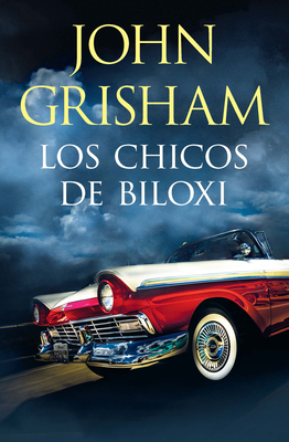 Los Chicos de Biloxi / The Boys from Biloxi - Grisham, John