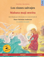 Los cisnes salvajes - Mabata maji mwitu (espaol - swahili): Libro biling?e para nios basado en un cuento de hadas de Hans Christian Andersen, con audiolibro descargable