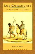 Los Comanches: The Horse People, 1751-1845 - Noyes, Stanley