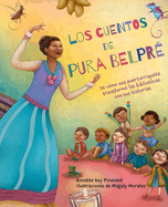 Los Cuentos de Pura Belpr / Pura's Cuentos: How Pura Belpr Reshaped Libraries with Her Stories