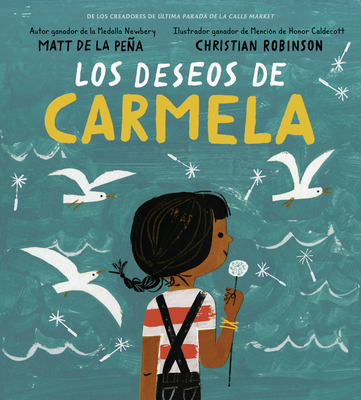 Los Deseos de Carmela - de la Pea, Matt, and Robinson, Christian (Illustrator)
