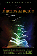 Los Diarios Del Acido (the Acid Diaries): La Guia De Un Psiconauta Sobre La Historia y El USO Del LSD