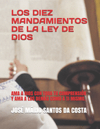 Los Diez Mandamientos de la Ley de Dios: AMA a Dios Con Toda Tu Comprensi?n Y AMA a Los Dems Como a Ti Mismo.