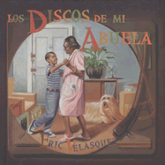 Los Discos de Mi Abuela - Velasquez, Eric, and de La Vega, Eida (Translated by)