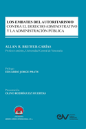 Los Embates del Autoritarismo Xontra El Derecho Administrativo Y La Administracin Pblica