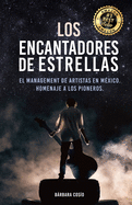 Los Encantadores de Estrellas: El managment de artistas en M?xico, Homenaje a los pioneros.